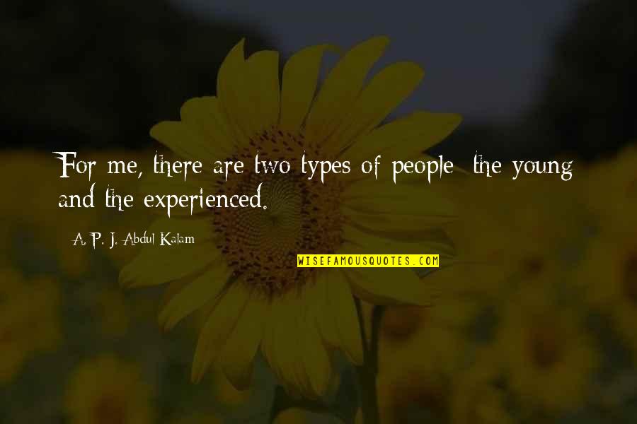 Types Of People Quotes By A. P. J. Abdul Kalam: For me, there are two types of people: