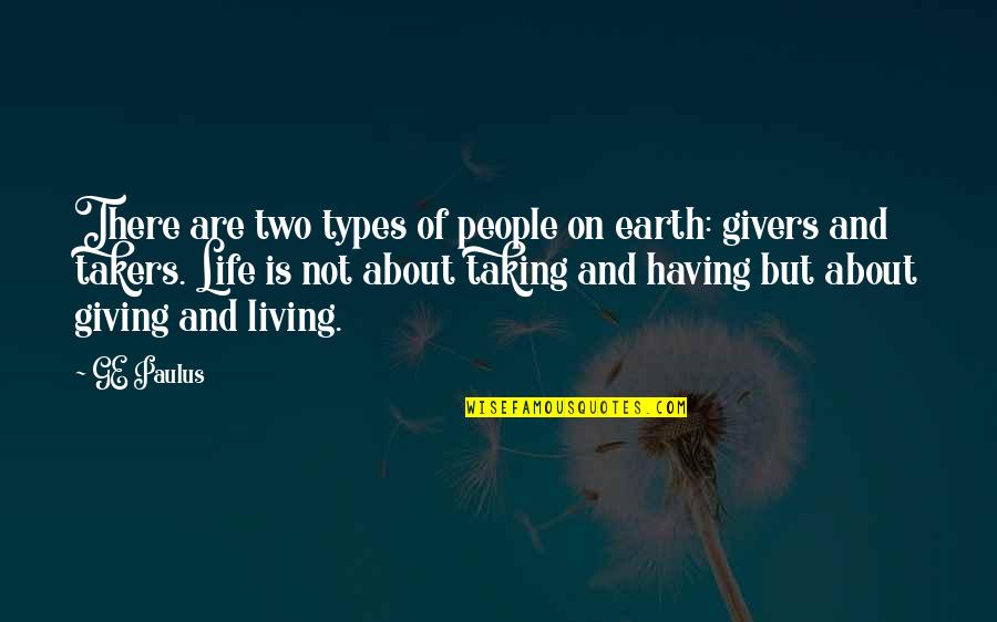 Types Of People Quotes By GE Paulus: There are two types of people on earth: