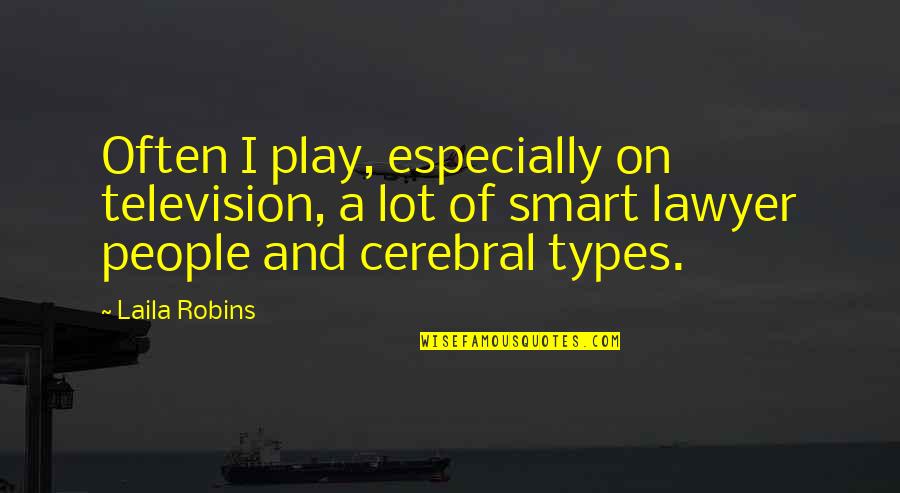 Types Of People Quotes By Laila Robins: Often I play, especially on television, a lot