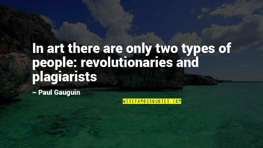 Types Of People Quotes By Paul Gauguin: In art there are only two types of