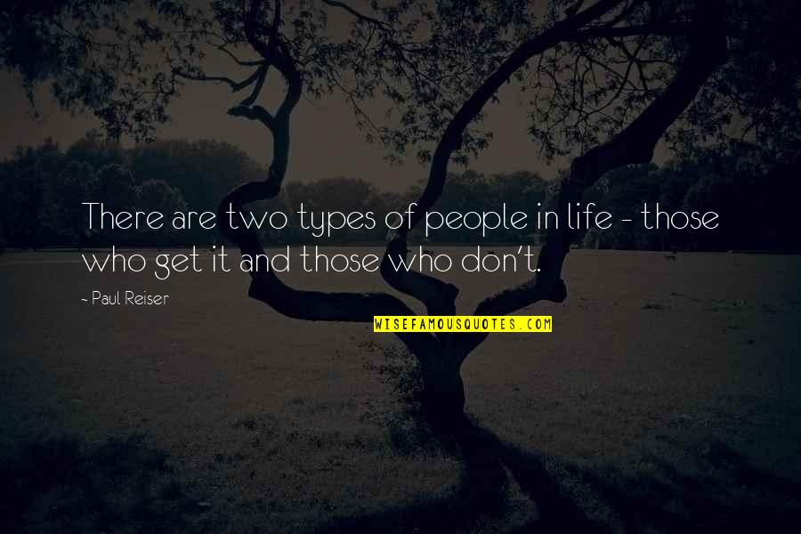 Types Of People Quotes By Paul Reiser: There are two types of people in life