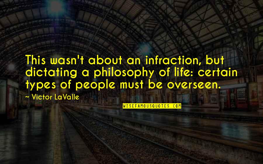 Types Of People Quotes By Victor LaValle: This wasn't about an infraction, but dictating a