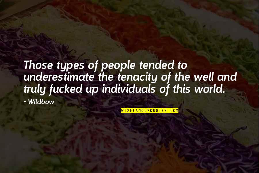 Types Of People Quotes By Wildbow: Those types of people tended to underestimate the