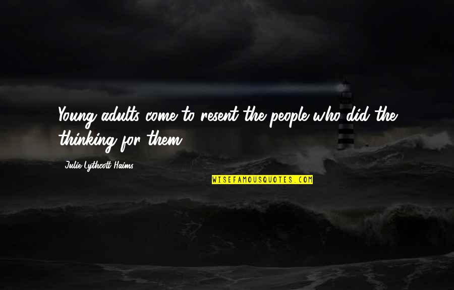 Typeset Letters Quotes By Julie Lythcott-Haims: Young adults come to resent the people who