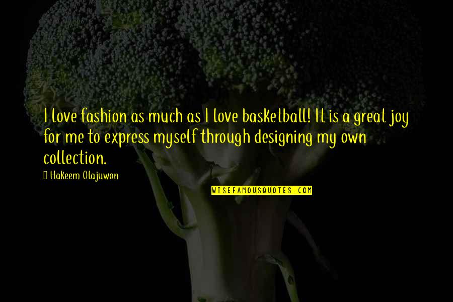 Typesetter Quotes By Hakeem Olajuwon: I love fashion as much as I love Typesetter Quotes By Hakeem Olajuwon: I love fashion as much as I love