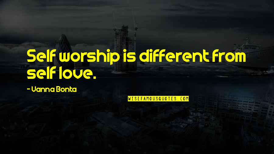Typewell Transcription Quotes By Vanna Bonta: Self worship is different from self love. Typewell Transcription Quotes By Vanna Bonta: Self worship is different from self love.