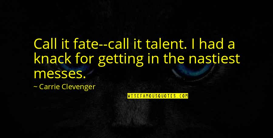 Typewell Vs Cart Quotes By Carrie Clevenger: Call it fate--call it talent. I had a