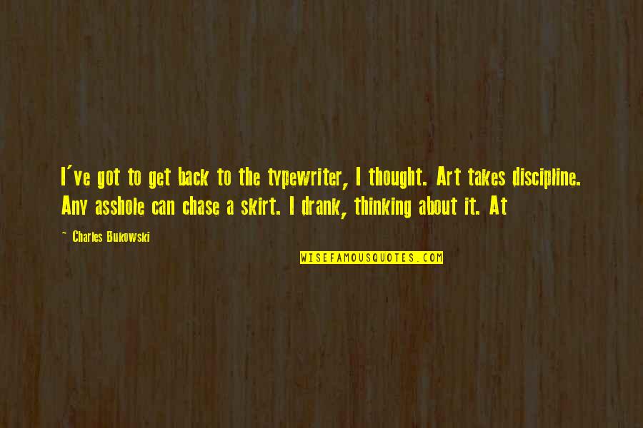 Typewriter Quotes By Charles Bukowski: I've got to get back to the typewriter,