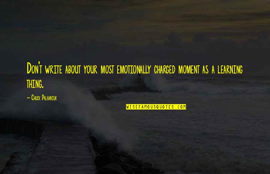 Typhaine Pages Quotes By Chuck Palahniuk: Don't write about your most emotionally charged moment