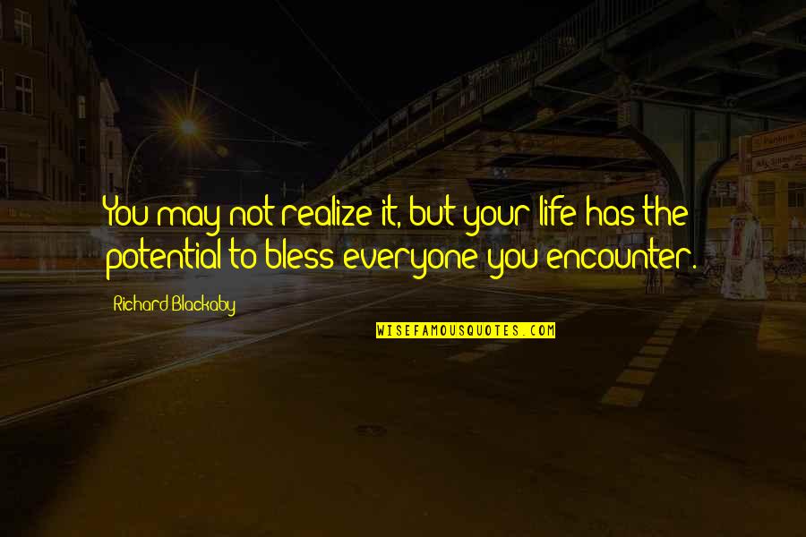 Typhaine Pages Quotes By Richard Blackaby: You may not realize it, but your life Typhaine Pages Quotes By Richard Blackaby: You may not realize it, but your life