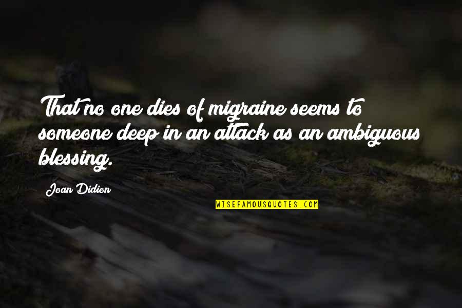 Typhoeus Greek Quotes By Joan Didion: That no one dies of migraine seems to