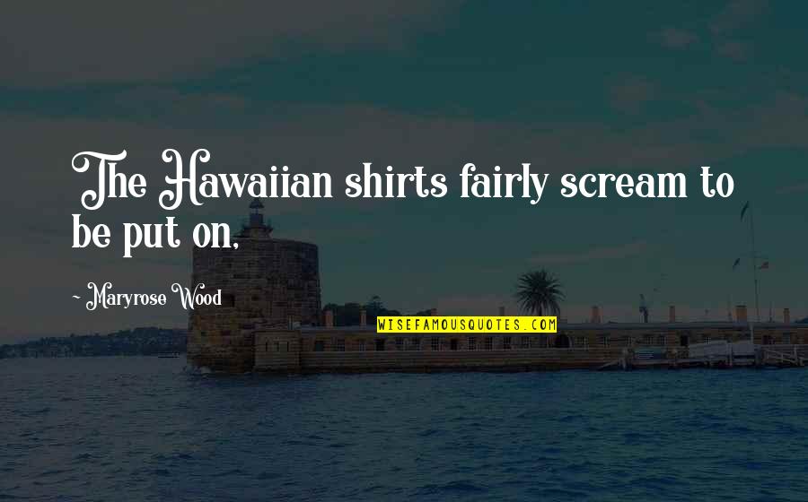 Typhoon Love Quotes By Maryrose Wood: The Hawaiian shirts fairly scream to be put
