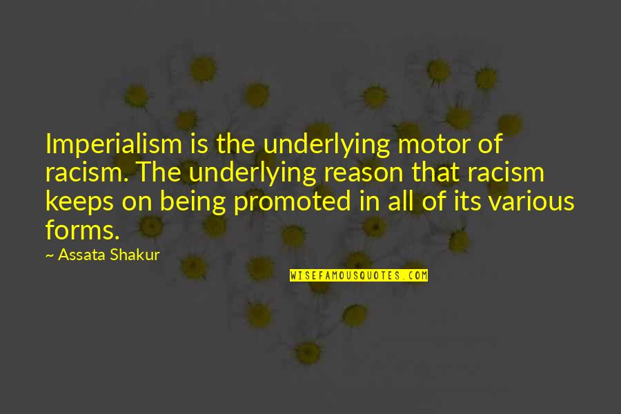 Typhoon Ondoy Quotes By Assata Shakur: Imperialism is the underlying motor of racism. The Typhoon Ondoy Quotes By Assata Shakur: Imperialism is the underlying motor of racism. The