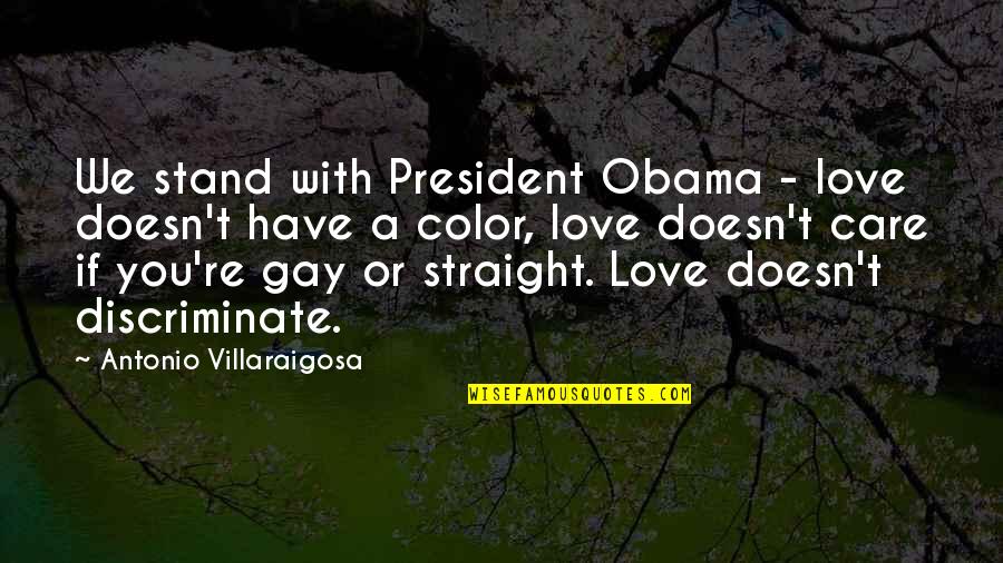 Typhoon Ulysses Quotes By Antonio Villaraigosa: We stand with President Obama - love doesn't