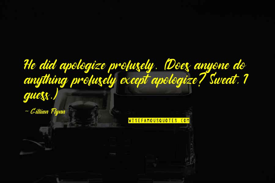 Typical American Quotes By Gillian Flynn: He did apologize profusely. (Does anyone do anything Typical American Quotes By Gillian Flynn: He did apologize profusely. (Does anyone do anything