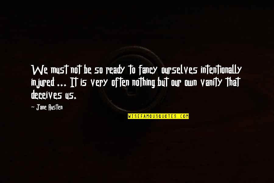 Typical Arab Quotes By Jane Austen: We must not be so ready to fancy Typical Arab Quotes By Jane Austen: We must not be so ready to fancy