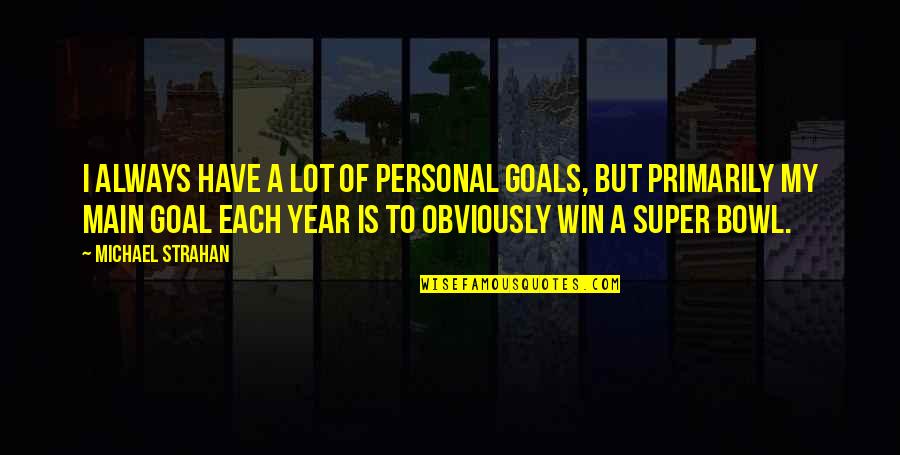 Typical Day At Work Quotes By Michael Strahan: I always have a lot of personal goals,