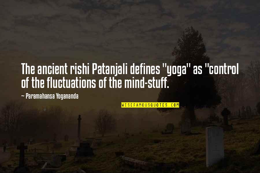 Typical Guy Quotes By Paramahansa Yogananda: The ancient rishi Patanjali defines "yoga" as "control