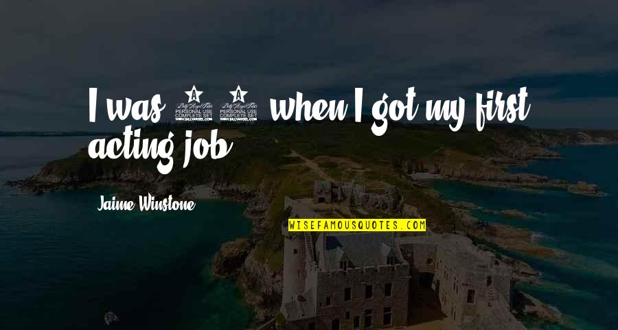 Typical Macedonian Quotes By Jaime Winstone: I was 18 when I got my first