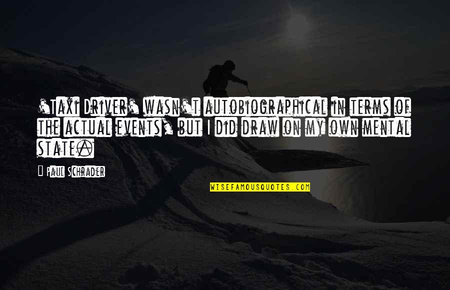 Typical Pakistani Quotes By Paul Schrader: 'Taxi Driver' wasn't autobiographical in terms of the
