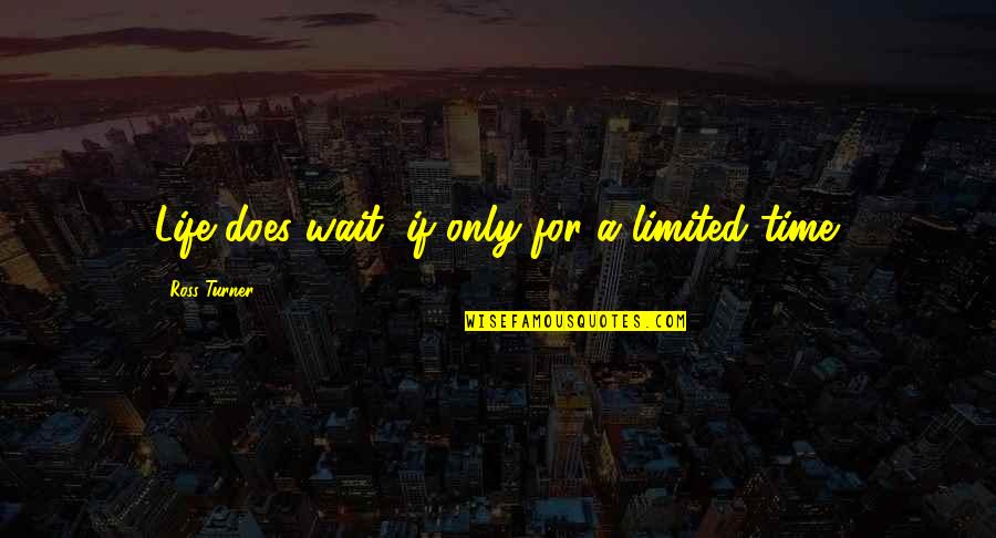 Typically Keto Quotes By Ross Turner: Life does wait, if only for a limited Typically Keto Quotes By Ross Turner: Life does wait, if only for a limited
