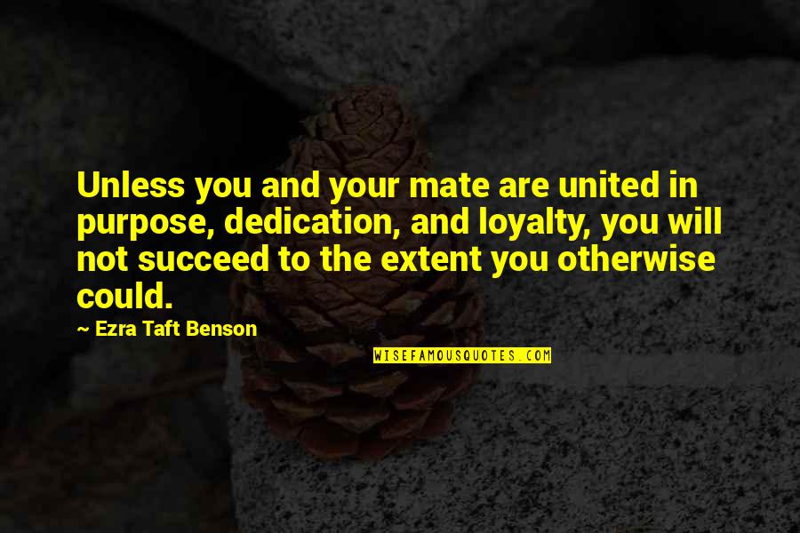 Typified Social Action Quotes By Ezra Taft Benson: Unless you and your mate are united in Typified Social Action Quotes By Ezra Taft Benson: Unless you and your mate are united in