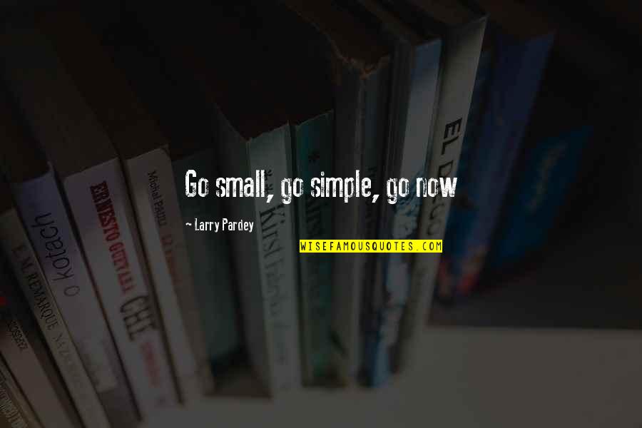 Typings Quotes By Larry Pardey: Go small, go simple, go now