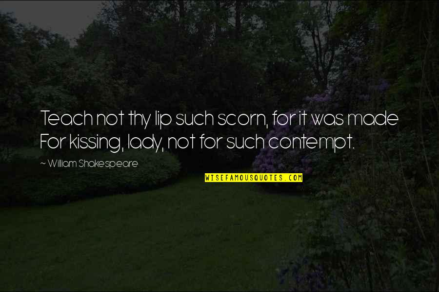 Typische Duitse Quotes By William Shakespeare: Teach not thy lip such scorn, for it Typische Duitse Quotes By William Shakespeare: Teach not thy lip such scorn, for it