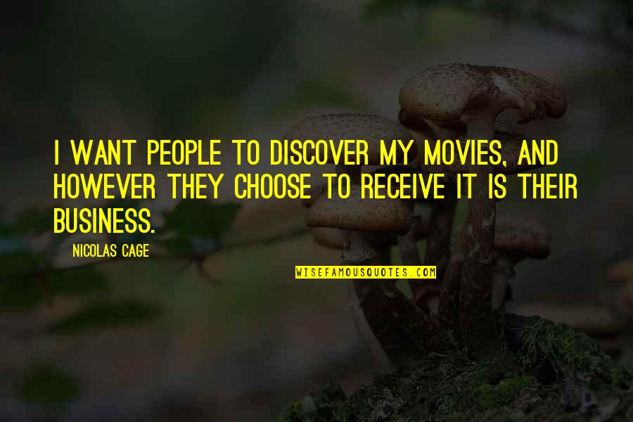 Typist Quotes By Nicolas Cage: I want people to discover my movies, and