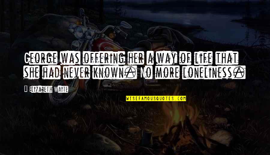 Typists Jobs Quotes By Elizabeth Waite: George was offering her a way of life Typists Jobs Quotes By Elizabeth Waite: George was offering her a way of life