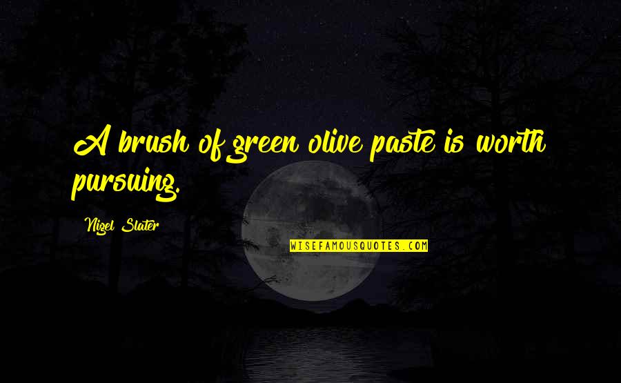 Typographers Ruler Quotes By Nigel Slater: A brush of green olive paste is worth