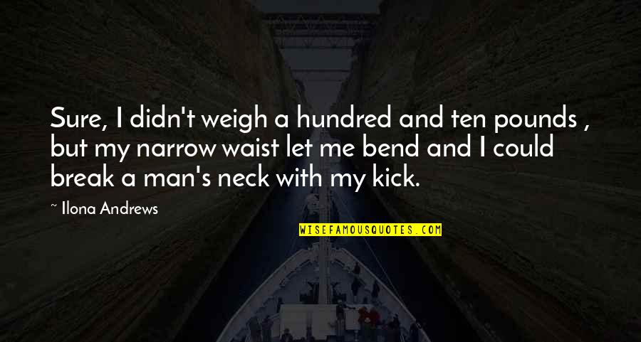 Typographic Logo Quotes By Ilona Andrews: Sure, I didn't weigh a hundred and ten