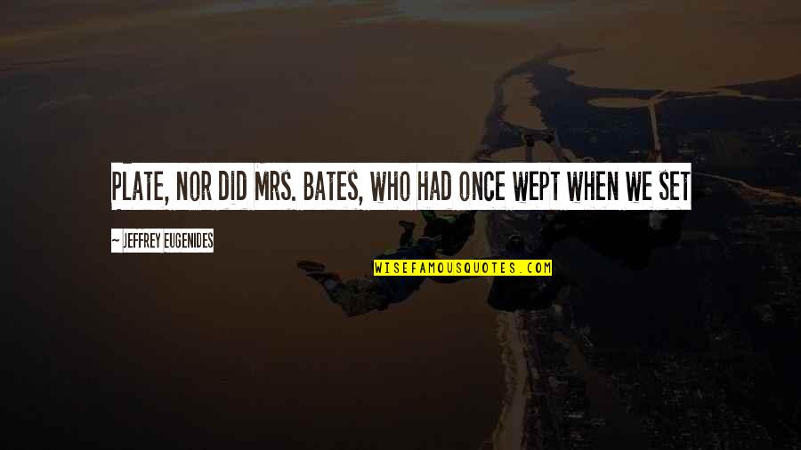 Typographic Logo Quotes By Jeffrey Eugenides: Plate, nor did Mrs. Bates, who had once