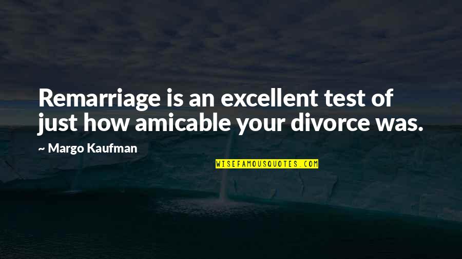 Typographic Logo Quotes By Margo Kaufman: Remarriage is an excellent test of just how