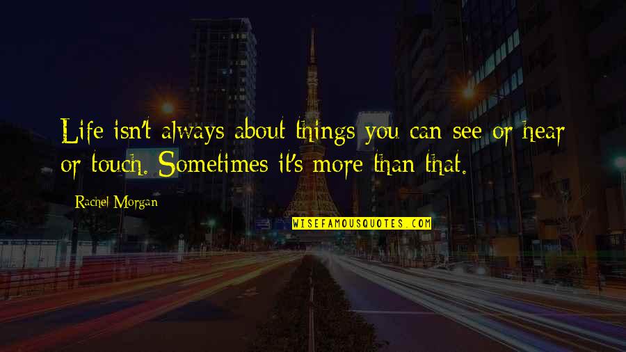 Typographic Logo Quotes By Rachel Morgan: Life isn't always about things you can see