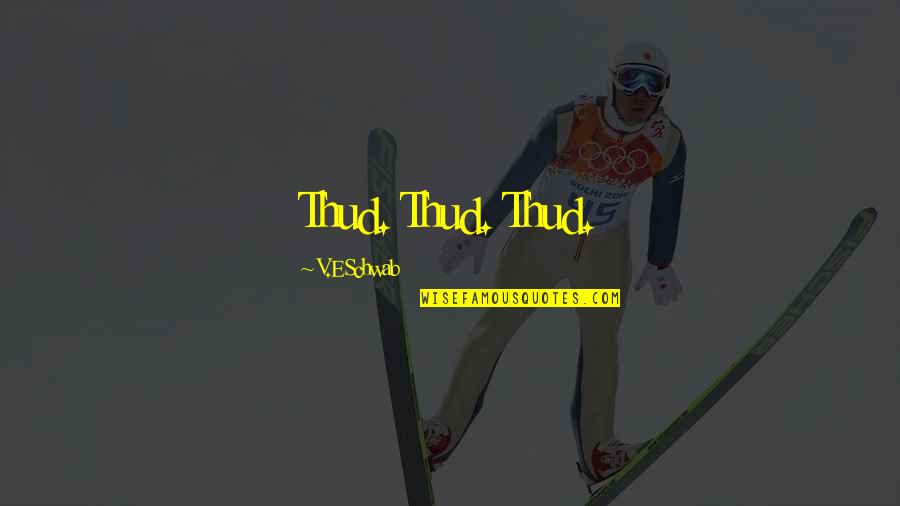 Typography Motivational Quotes By V.E Schwab: Thud. Thud. Thud.