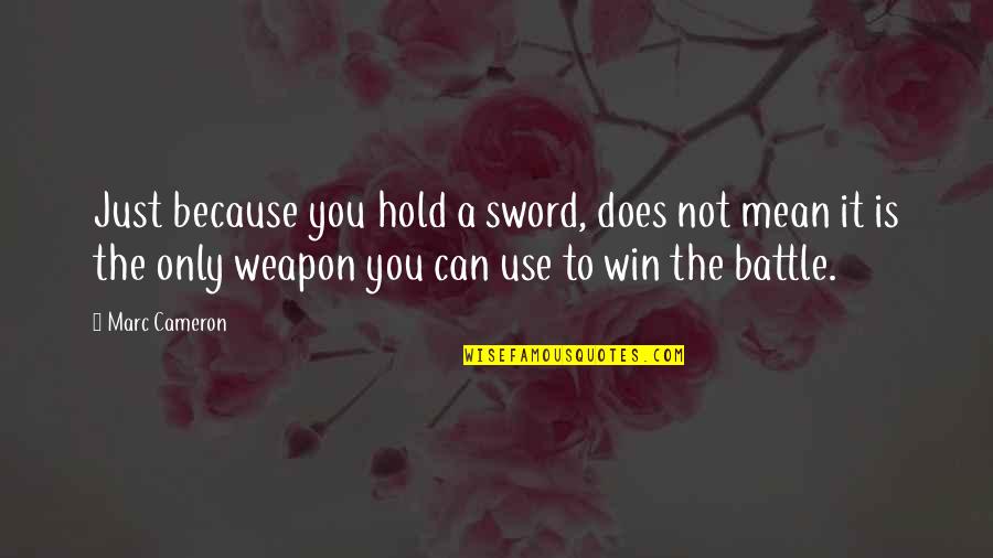 Typography Writing Quotes By Marc Cameron: Just because you hold a sword, does not