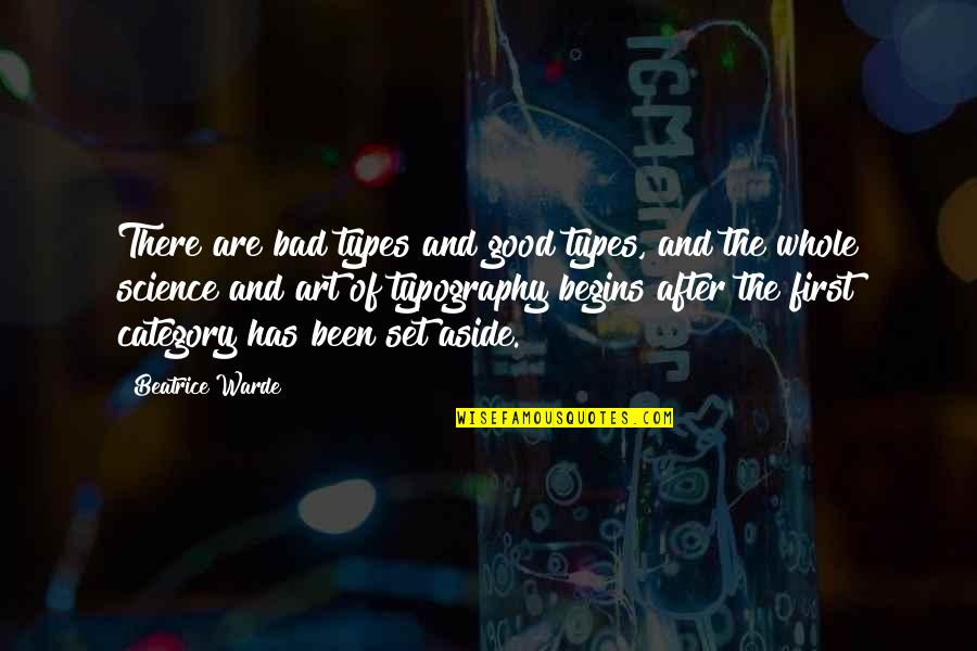 Typography's Quotes By Beatrice Warde: There are bad types and good types, and Typography's Quotes By Beatrice Warde: There are bad types and good types, and