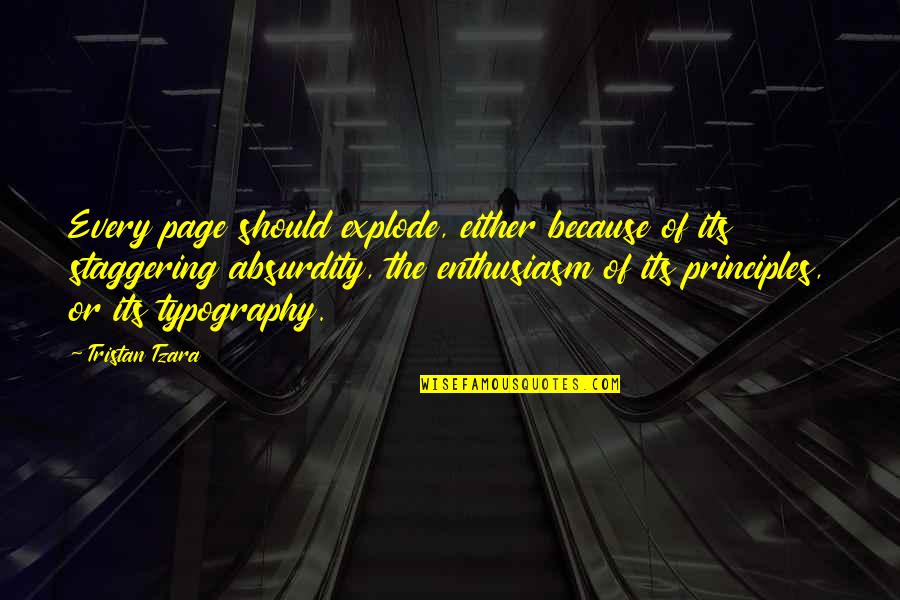 Typography's Quotes By Tristan Tzara: Every page should explode, either because of its Typography's Quotes By Tristan Tzara: Every page should explode, either because of its