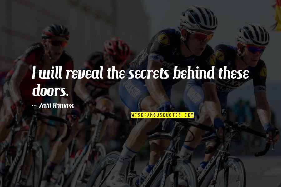 Typowy Janusz Quotes By Zahi Hawass: I will reveal the secrets behind these doors. Typowy Janusz Quotes By Zahi Hawass: I will reveal the secrets behind these doors.