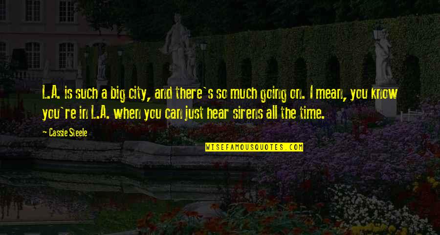 Typowy Seba Quotes By Cassie Steele: L.A. is such a big city, and there's Typowy Seba Quotes By Cassie Steele: L.A. is such a big city, and there's