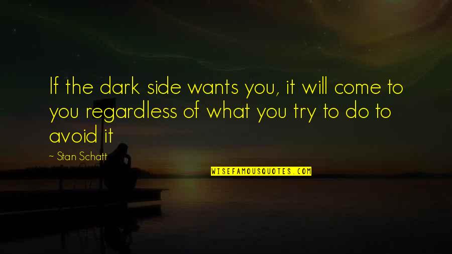 Typsy Quotes By Stan Schatt: If the dark side wants you, it will
