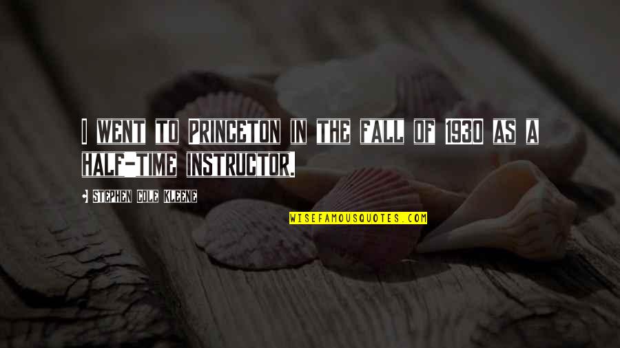 Tyrana 91 Quotes By Stephen Cole Kleene: I went to Princeton in the fall of Tyrana 91 Quotes By Stephen Cole Kleene: I went to Princeton in the fall of