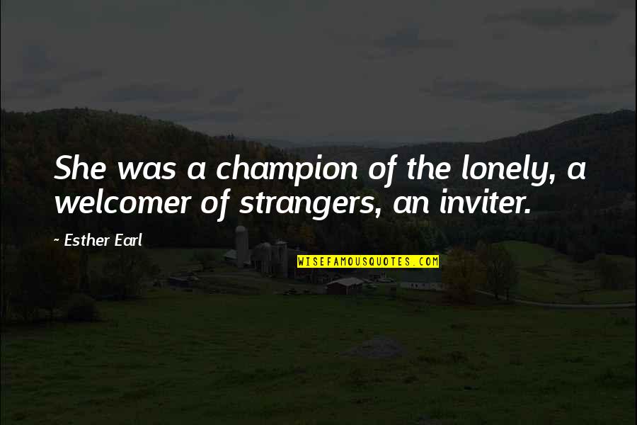 Tyranitartube Quotes By Esther Earl: She was a champion of the lonely, a