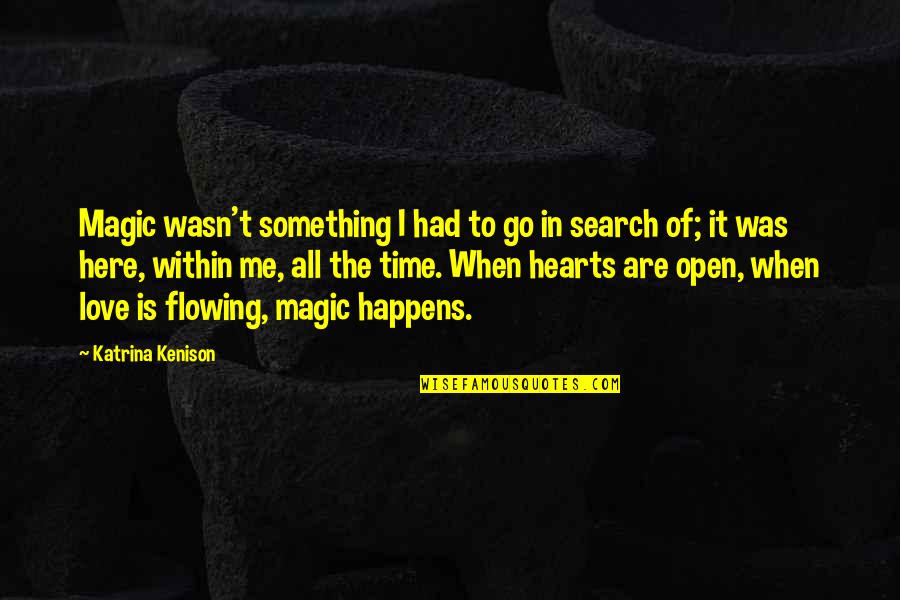 Tyrann Mathieu Inspirational Quotes By Katrina Kenison: Magic wasn't something I had to go in