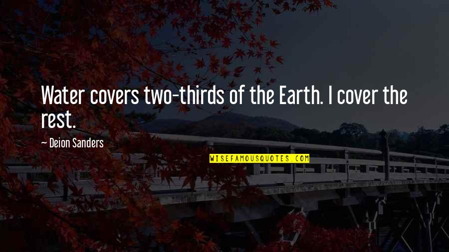 Tyrannie En Quotes By Deion Sanders: Water covers two-thirds of the Earth. I cover Tyrannie En Quotes By Deion Sanders: Water covers two-thirds of the Earth. I cover