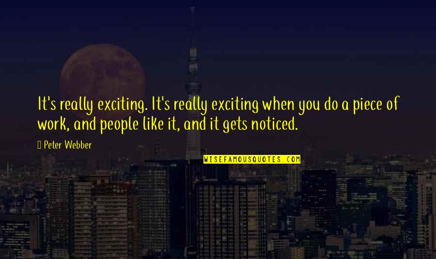 Tyranniser Quotes By Peter Webber: It's really exciting. It's really exciting when you Tyranniser Quotes By Peter Webber: It's really exciting. It's really exciting when you