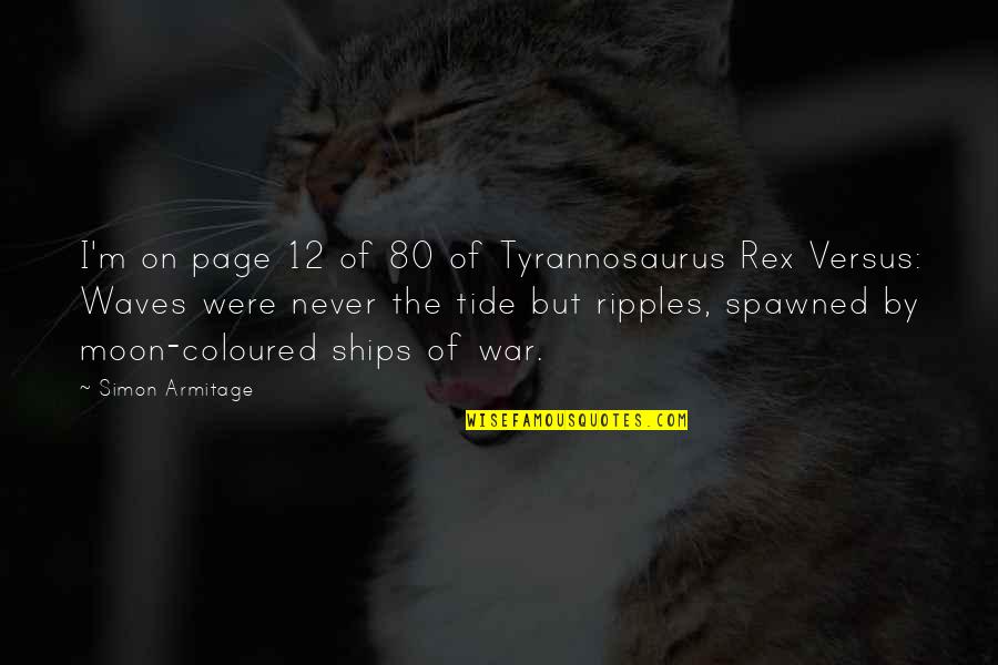Tyrannosaurus Quotes By Simon Armitage: I'm on page 12 of 80 of Tyrannosaurus Tyrannosaurus Quotes By Simon Armitage: I'm on page 12 of 80 of Tyrannosaurus