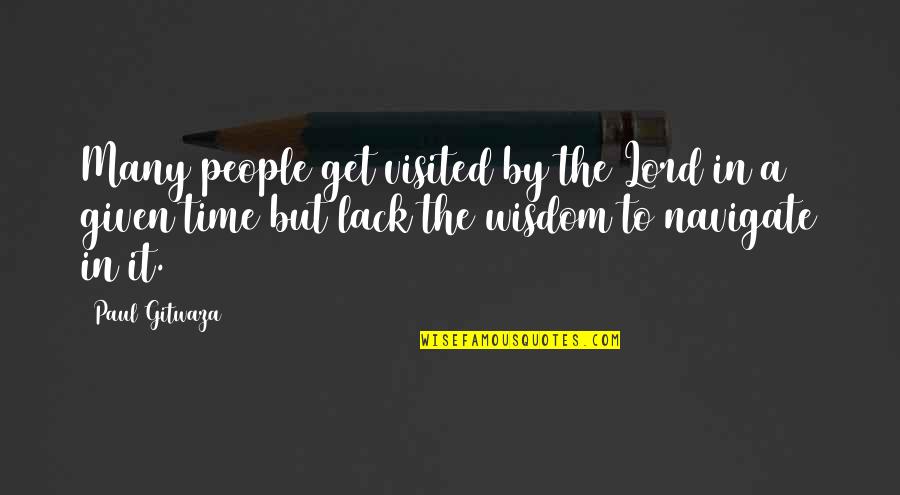 Tyrannosaurus Rex Quotes By Paul Gitwaza: Many people get visited by the Lord in Tyrannosaurus Rex Quotes By Paul Gitwaza: Many people get visited by the Lord in