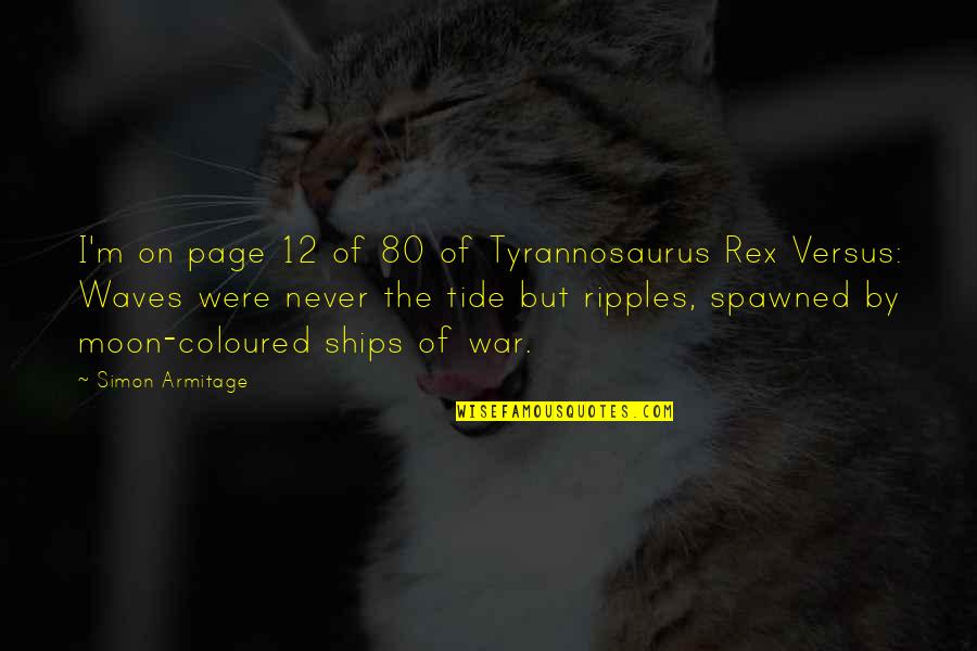 Tyrannosaurus Rex Quotes By Simon Armitage: I'm on page 12 of 80 of Tyrannosaurus